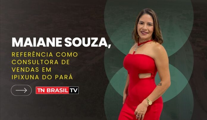 Maiane Souza, referência como Consultora de Vendas em Ipixuna do Pará