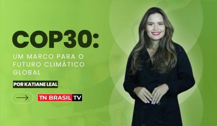 COP30: Um Marco para o Futuro Climático Global