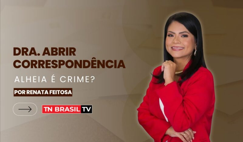 Dra. abrir correspondência alheia é crime?