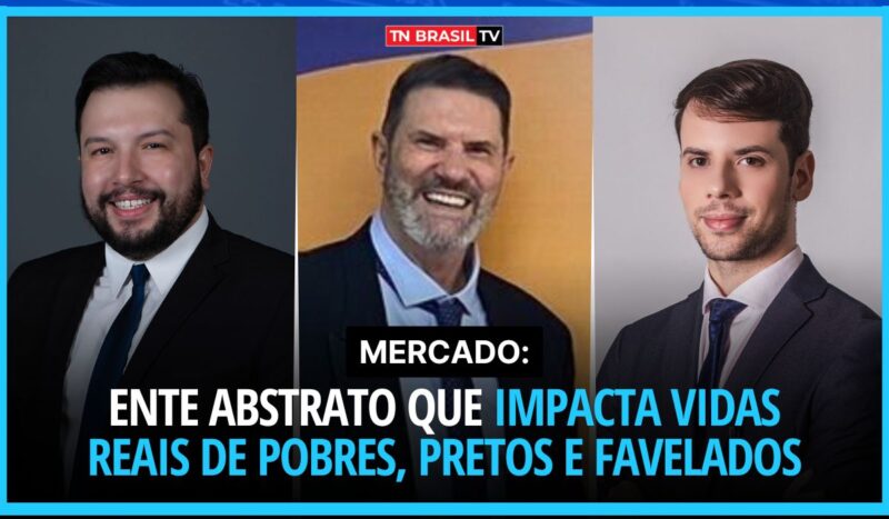 Mercado: Ente Abstrato que impacta vidas reais de pobres, pretos e favelados