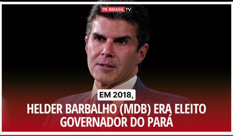 Em 2018, Helder Barbalho (MDB) era eleito Governador do Pará