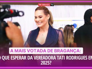 A mais votada de Bragança: o que esperar da vereadora Tati Rodrigues em 2025?