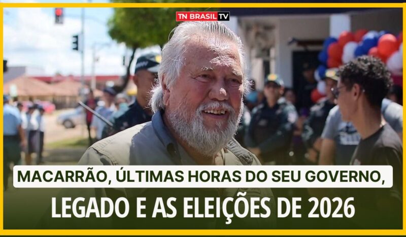 Macarrão, últimas horas do seu governo, legado e as eleições de 2026