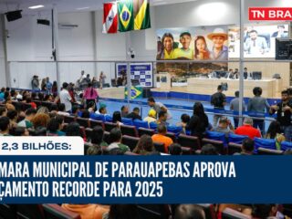 R$ 2,3 bilhões: Câmara Municipal de Parauapebas aprova orçamento recorde para 2025