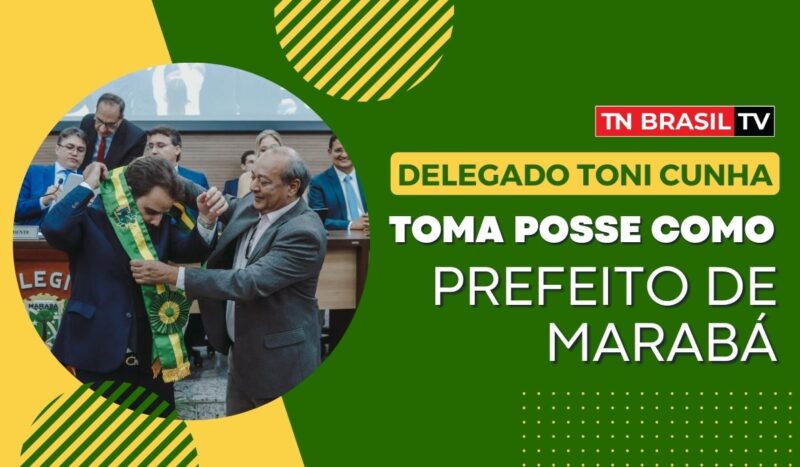 Marabá inicia nova gestão com posse do Delegado Toni Cunha como prefeito