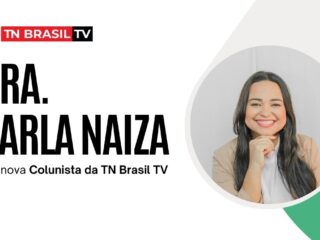 Dra. Carla Naiza é a nova Colunista da TN Brasil TV