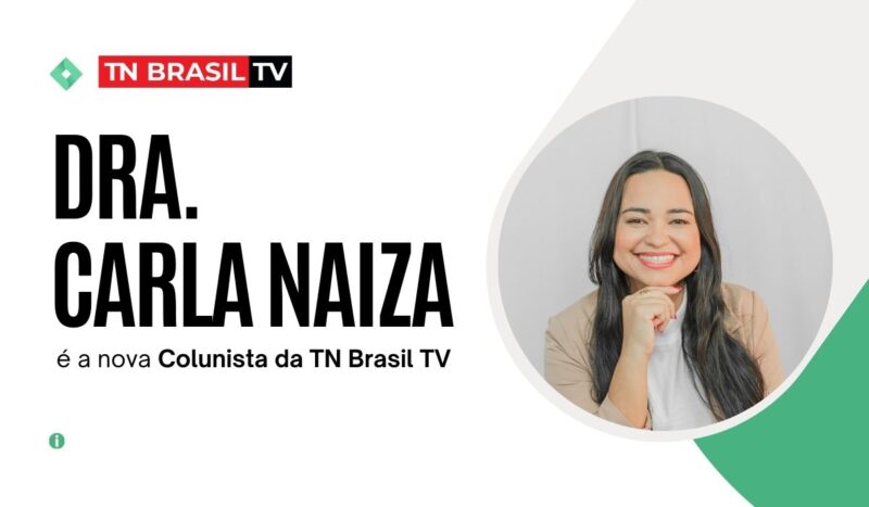 Dra. Carla Naiza é a nova Colunista da TN Brasil TV