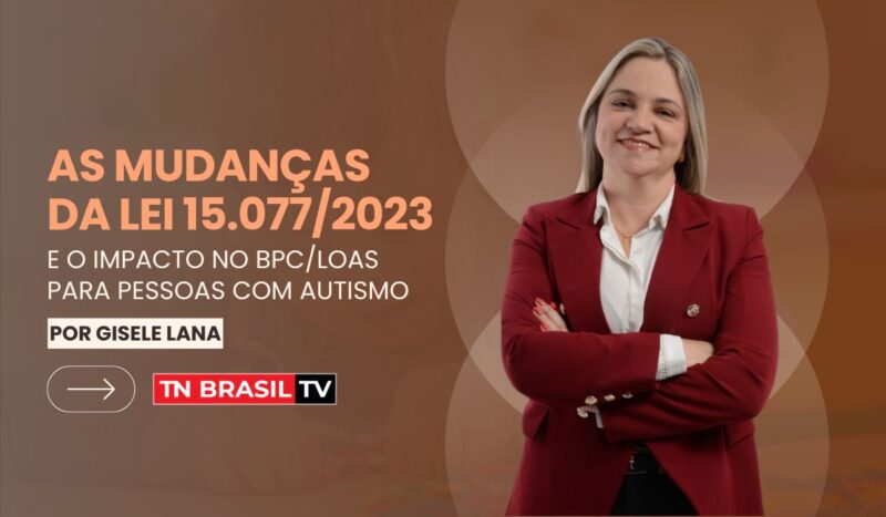 As Mudanças da Lei 15.077/2023 e o Impacto no BPC/Loas para Pessoas com Autismo