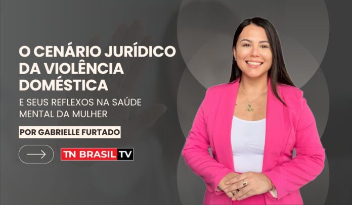 O cenário jurídico da violência doméstica e seus reflexos na saúde mental da mulher