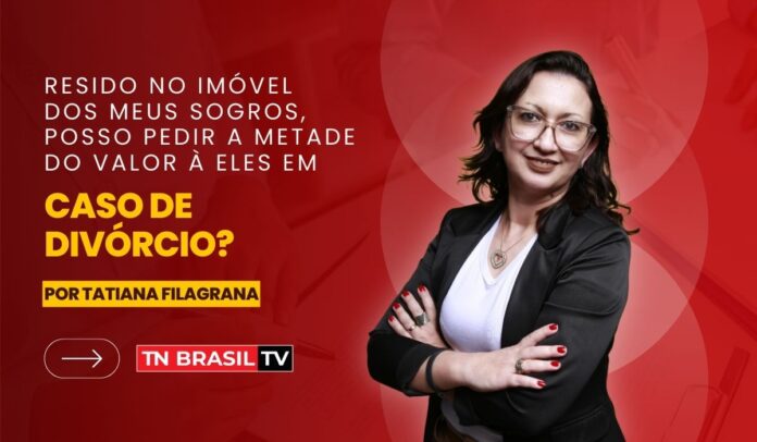 Resido no imóvel dos meus sogros, posso pedir a metade do valor à eles em caso de divórcio?