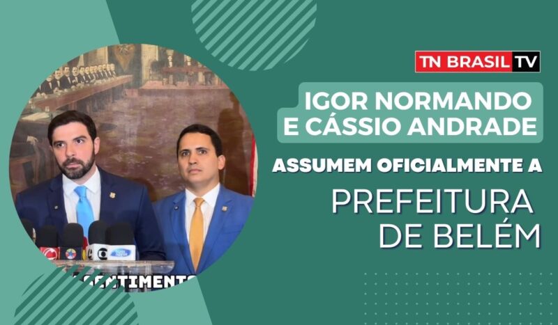 Igor Normando e Cássio Andrade assumem oficialmente a Prefeitura de Belém