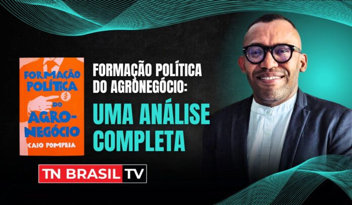 Formação Política do Agronegócio: Uma Análise Completa