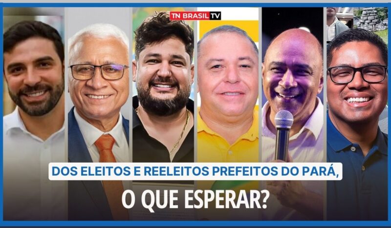 Dos eleitos e reeleitos Prefeitos do Pará, o que esperar?