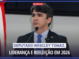 Deputado Wescley Tomaz, liderança e reeleição em 2026