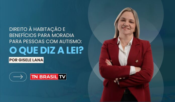 Direito à Habitação e Benefícios para Moradia para Pessoas com Autismo: O Que Diz a Lei?