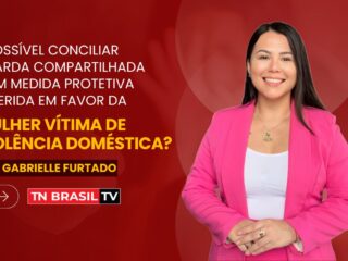 É possível conciliar guarda compartilhada com medida protetiva deferida em favor da mulher vítima de violência doméstica?