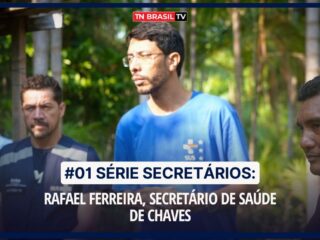 #01 Série Secretários: Rafael Ferreira, secretário de Saúde de Chaves