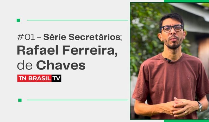 #01 - Série Secretários; Rafael Ferreira, de Chaves