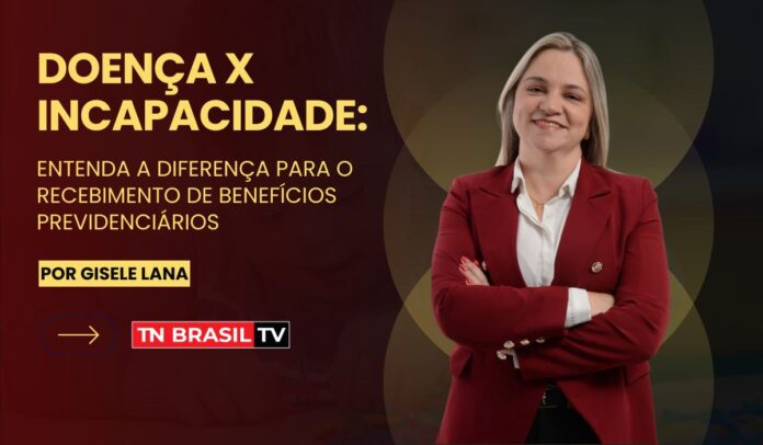 Doença x Incapacidade: Entenda a Diferença para o Recebimento de Benefícios Previdenciários