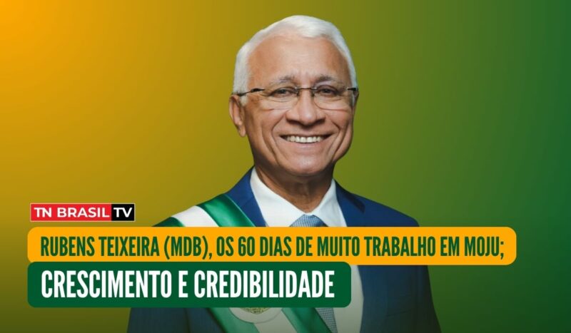 Rubens Teixeira (MDB), os 60 dias de muito trabalho em Moju; crescimento e credibilidade