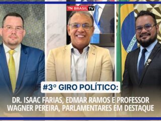 #3º Giro Político:  Dr. Isaac Farias, Edmar Ramos e Professor Wagner Pereira, parlamentares em destaque