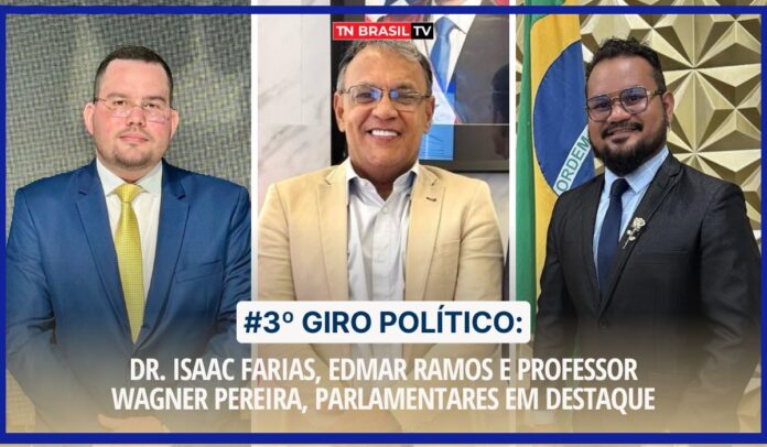 #3º Giro Político:  Dr. Isaac Farias, Edmar Ramos e Professor Wagner Pereira, parlamentares em destaque