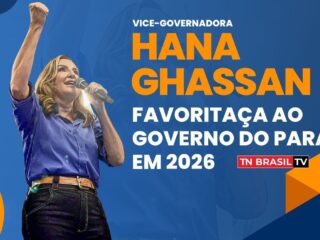 Hana Ghassan (MDB) favoritaça ao Governo do Pará em 2026