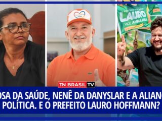 Rosa da Saúde, Nenê da Danyslar e a aliança política. E o Prefeito Lauro Hoffmann?