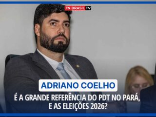 Adriano Coelho é a grande referência do PDT no Pará, e as eleições 2026?