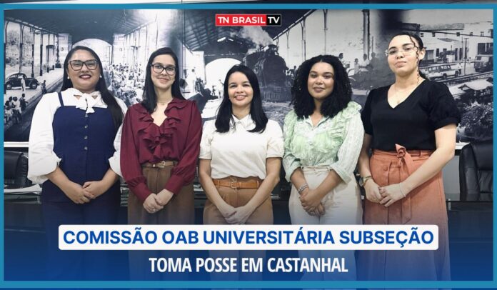 Comissão OAB Universitária Subseção (COUNI) toma posse em Castanhal