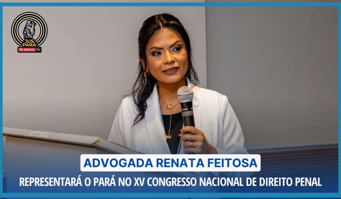 Advogada Renata Feitosa representará o Pará no XV Congresso Nacional de Direito Penal