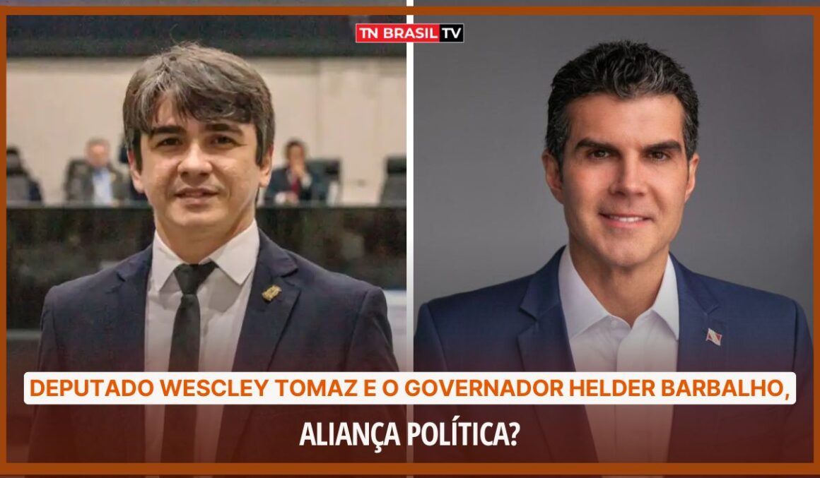 Deputado Wescley Tomaz e o Governador Helder Barbalho, aliança política?