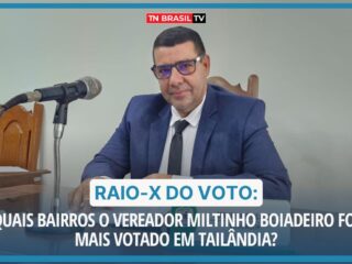 Raio-X do Voto: Quais bairros o vereador Miltinho Boiadeiro foi mais votado em Tailândia?