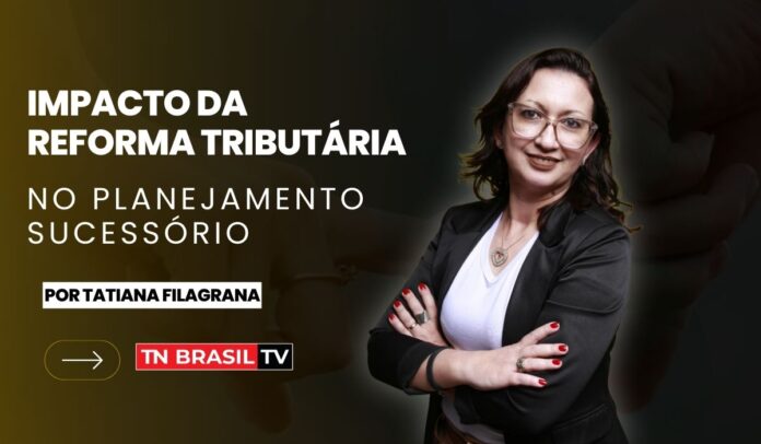 Impacto da Reforma Tributária no Planejamento Sucessório