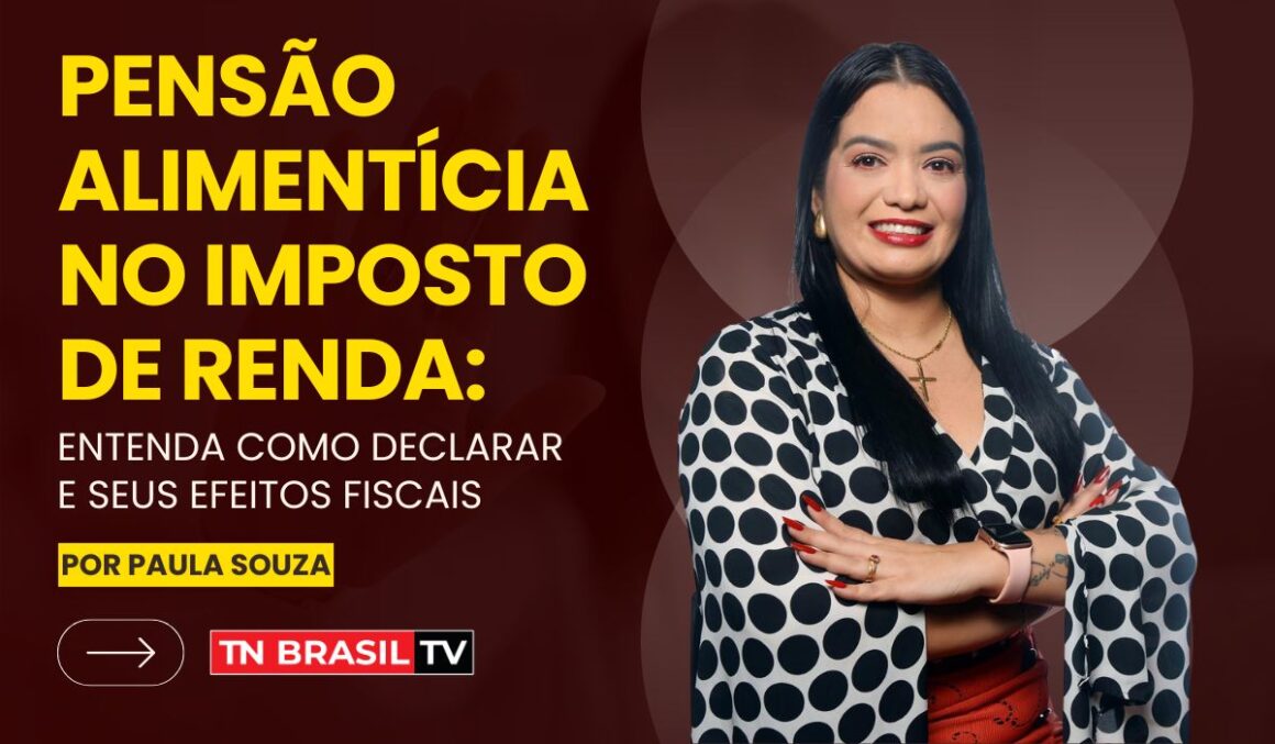 Pensão Alimentícia no Imposto de Renda: Entenda Como Declarar e Seus Efeitos Fiscais
