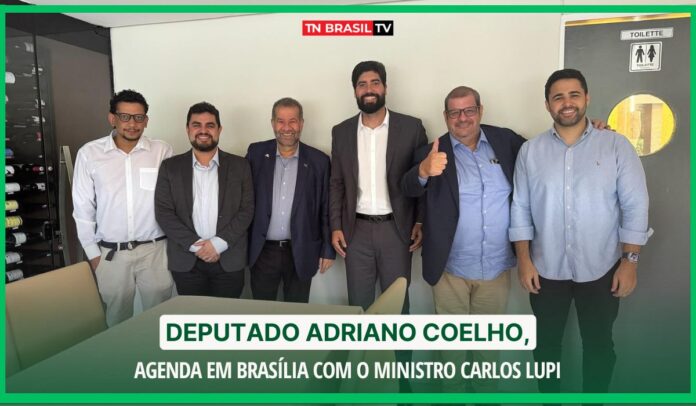 Deputado Adriano Coelho, agenda em Brasília com o Ministro Carlos Lupi