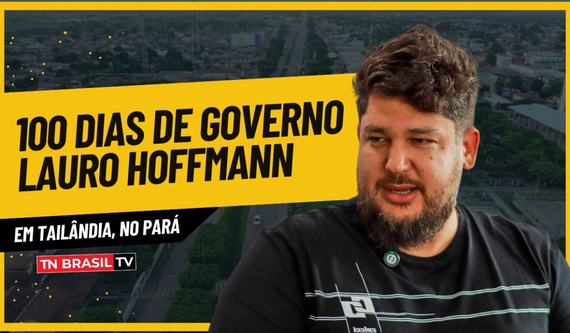 100 dias de Governo Lauro Hoffmann em Tailândia, no Pará