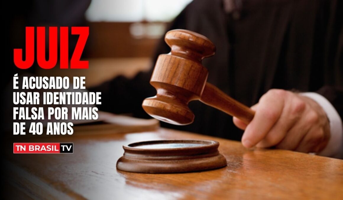 Juiz é acusado de usar identidade falsa por mais de 40 anos