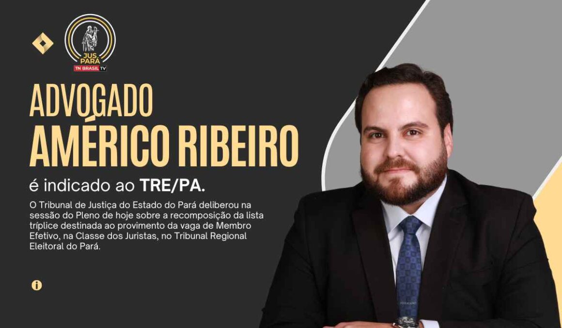 Advogado Américo Ribeiro é indicado ao TRE/PA