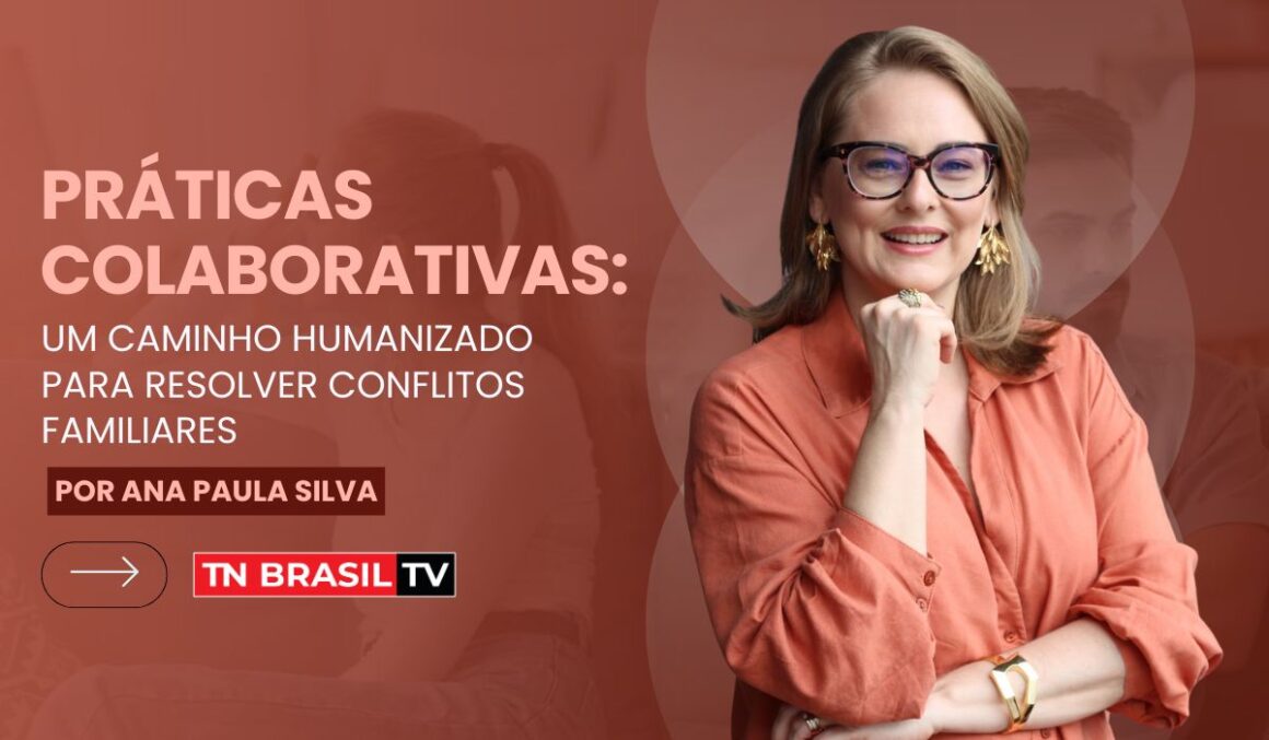 Práticas Colaborativas: Um Caminho Humanizado para Resolver Conflitos Familiares
