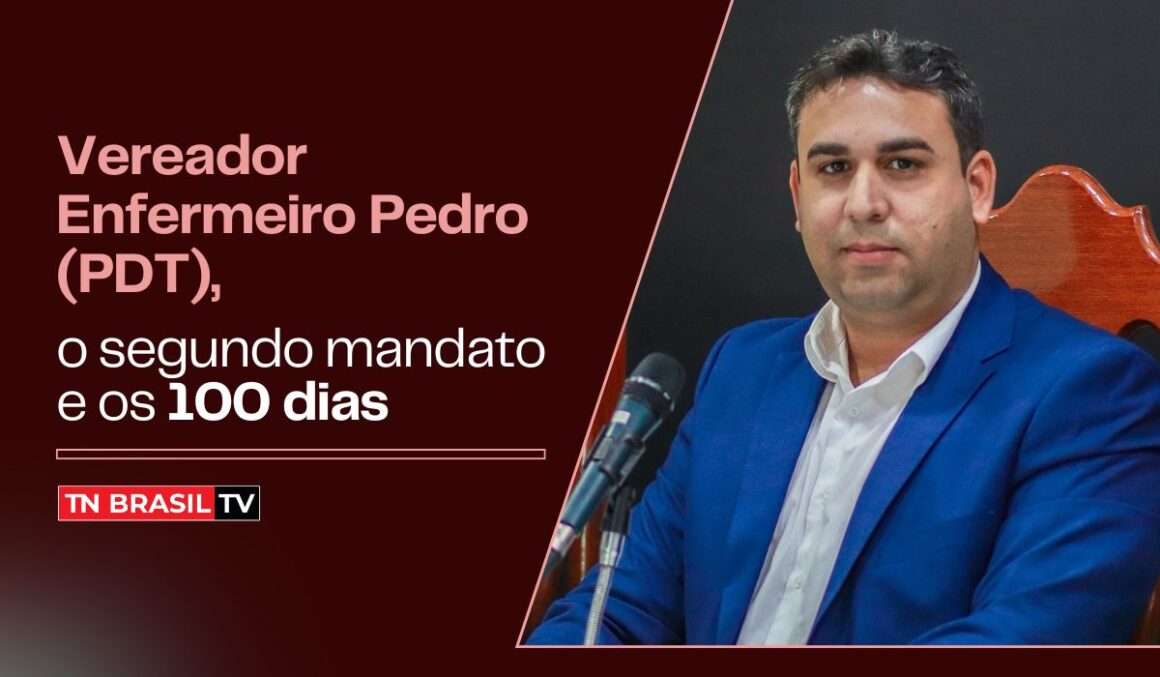 Vereador Enfermeiro Pedro (PDT), o segundo mandato e os 100 dias
