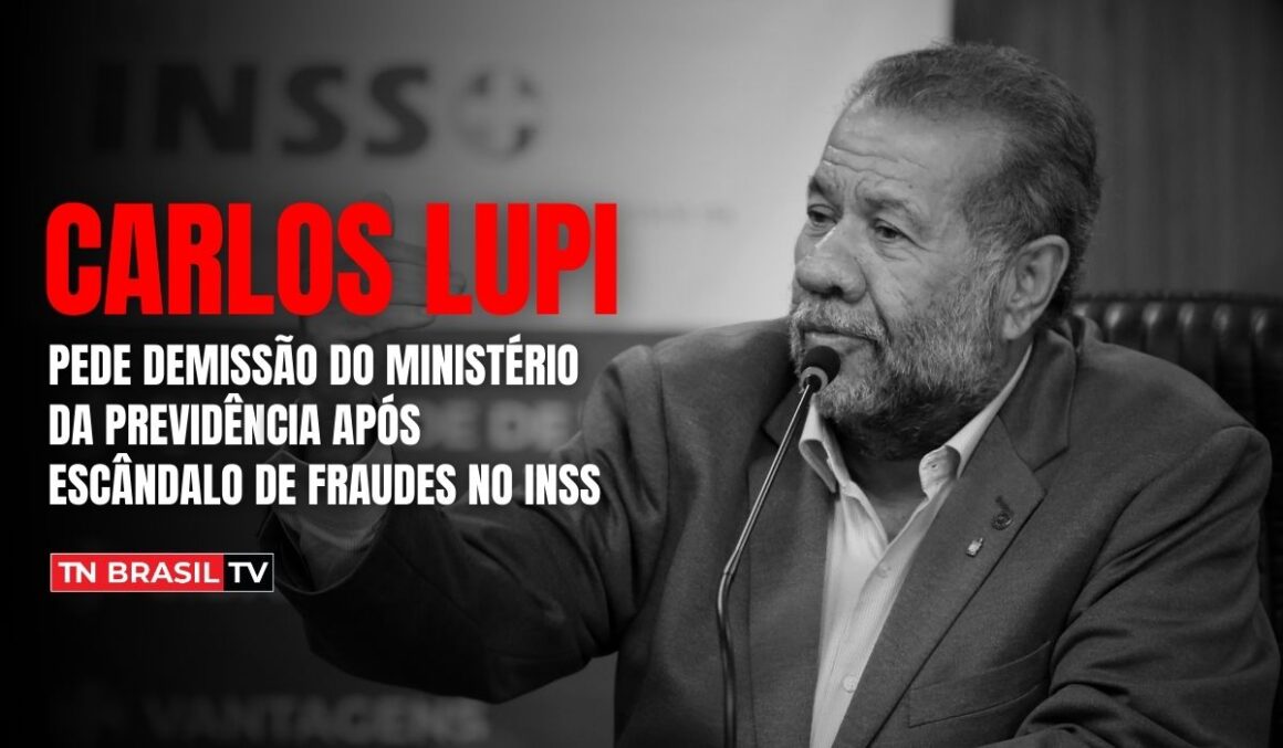 Carlos Lupi pede demissão do Ministério da Previdência após escândalo de fraudes no INSS