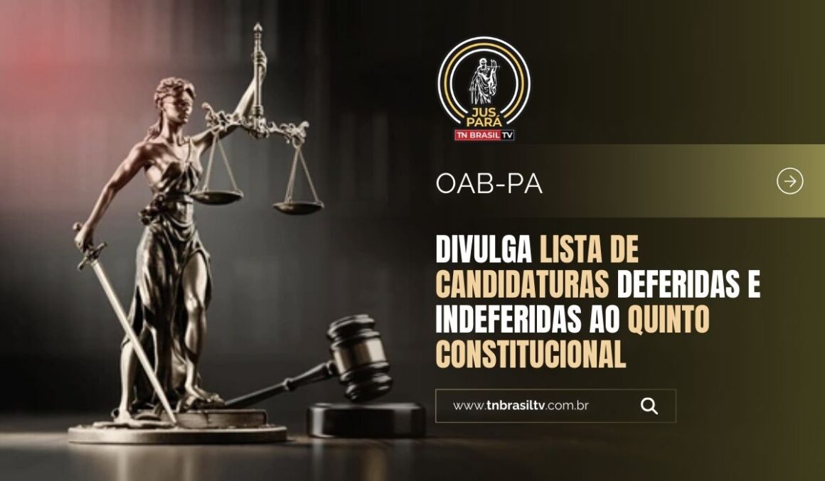 OAB-PA divulga lista de candidaturas deferidas e indeferidas ao Quinto Constitucional