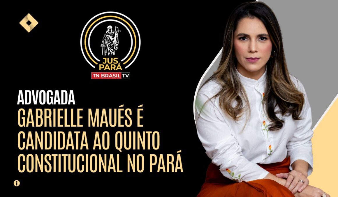 Advogada Gabrielle Maués é candidata ao Quinto Constitucional no Pará