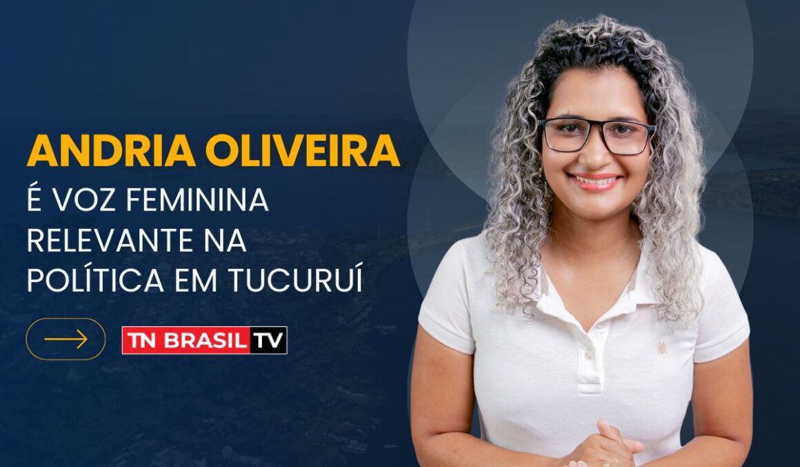 Andria Oliveira é voz feminina relevante na política em Tucuruí