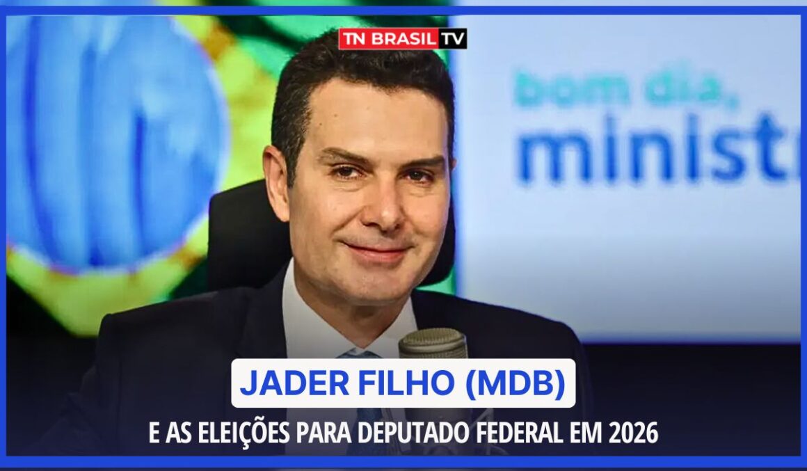 Jader Filho (MDB) e as eleições para deputado federal em 2026