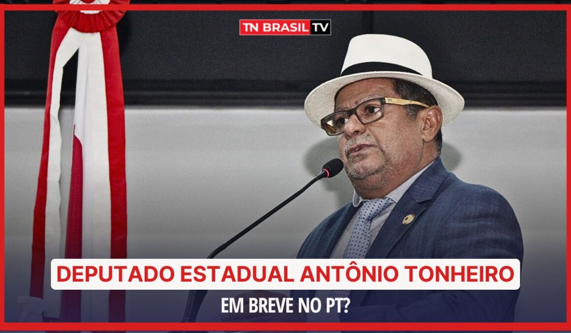Deputado estadual Antônio Tonheiro em breve no PT?