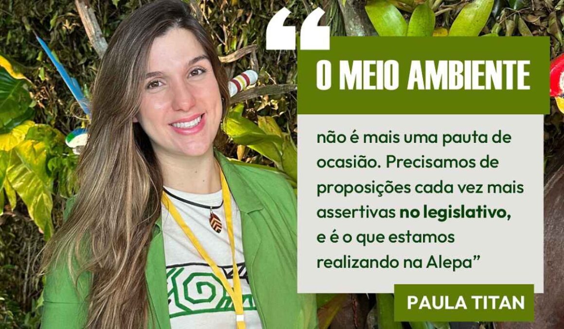 "O meio ambiente não é mais uma pauta de ocasião", reforça a deputada Paula Titan