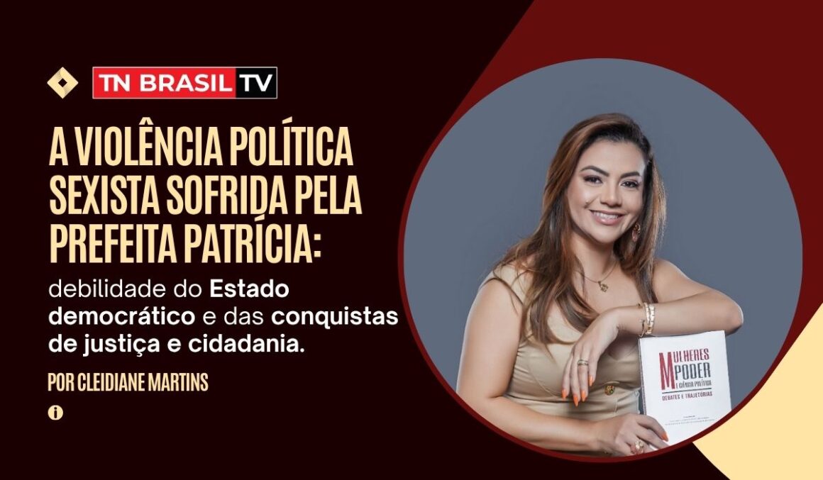 A violência política sexista sofrida pela Prefeita Patrícia: debilidade do Estado democrático e das conquistas de justiça e cidadania.