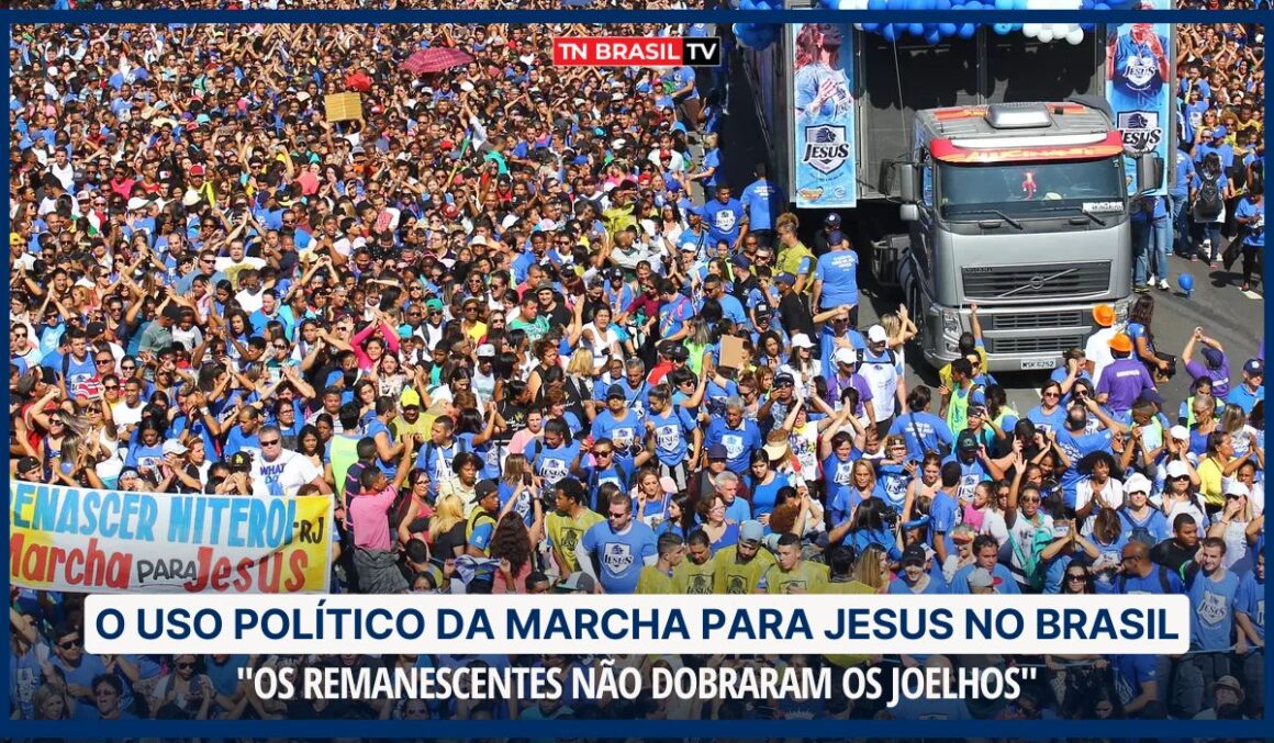 O uso político da Marcha para Jesus no Brasil "Os remanescentes não dobraram os joelhos"